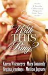 With This Ring: A Novella Collection of Proposals Gone Awry