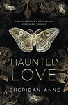 Haunted Love: A Dark Brother's Best Friend Standalone Romance