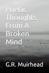 Poetic Thoughts From A Broken Mind