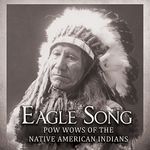 Eagle Song - Pow Wows Of The Native American Indians