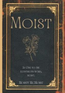 Moist: An 