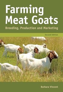 Farming Meat Goats: Breeding, Production and Marketing