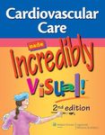 Cardiovascular Care Made Incredibly Visual! (Incredibly Easy! Series®)