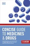 Concise Guide to Medicine & Drugs 7th Edition: Your Essential Quick Reference to Over 3,000 Prescription and Over-the-Counter Drugs