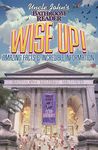 Uncle John's Bathroom Reader: WISE UP!: An Elevating Collection of Quick Facts and Incredible Curiosities