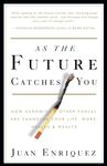 As the Future Catches You: How Genomics & Other Forces Are Changing Your Life, Work, Health & Wealth
