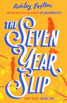 The Seven Year Slip: The new laugh-out-loud rom-com from the New York Times bestselling author of THE DEAD ROMANTICS