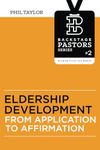 Eldership Development: From Application To Affirmation