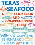 Texas Seafood: A Cookbook and Comprehensive Guide