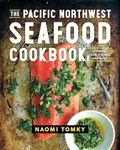 The Pacific Northwest Seafood Cookbook – Salmon, Crab, Oysters, and More