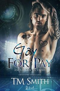 Gay For Pay: (Edizione Italiana) (An All Cocks Story Vol. 1)