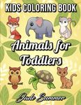 Animals for Toddlers: A Toddler Coloring Book with Fun, Simple, and Educational Coloring Pages for Kids Ages 1-3