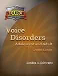 The Source Voice Disorders: Adolescent & Adult