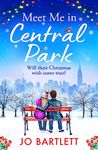 Meet Me In Central Park: A perfect, feel-good, winter romance from TOP 10 BESTSELLER Jo Bartlett