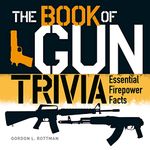 The Book of Gun Trivia: Essential Firepower Facts (General Military)