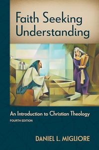 Faith Seeking Understanding, Fourth ed.: An Introduction to Christian Theology