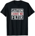 Caution I have no filter Funny sarcastic humor Short Sleeve T-Shirt