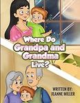 Where Do Grandpa and Grandma Live