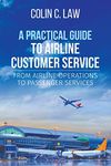 A Practical Guide to Airline Customer Service: From Airline Operations to Passenger Services