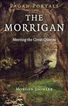 Pagan Portals - The Morrigan: Meeting the Great Queens