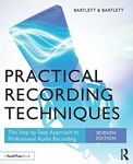 Practical Recording Techniques: The Step-by-Step Approach to Professional Audio Recording