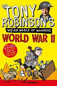 Tony Robinson's Weird World of Wonders: World War II