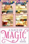 A Slice of Magic: A sweet, charming and magical small town romance for 2019! (The Magic Pie Shop, Book 1)