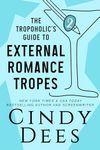 The Tropoholic's Guide to External Romance (The Tropoholic's Guides)