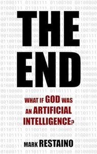 The End: What if God Was an Artificial Intelligence?