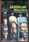 Jamaican Warriors: The Roots, Culture and Music of Jamaica