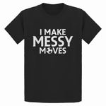 I Make Messy Moves Youth T-Shirt, Black, Small