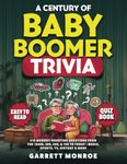 A Century Of Baby Boomer Trivia: 410 Memory-Boosting Questions for Seniors from the 1940s, 50s, 60s, 70s, & 80s to Today: Music, Sports, TV, History ... Quiz Book) (Nostalgic Gifts For Seniors)