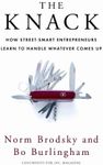 The Knack: How Street-Smart Entrepreneurs Learn to Handle Whatever Comes Up