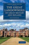 The Great Landowners of Great Britain and Ireland: A List Of All Owners Of Three Thousand Acres And Upwards, Worth £3,000 A Year, In England, ... - British and Irish History, 19th Century)