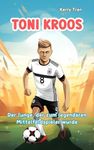 Toni Kroos: Der Junge, der zum lege