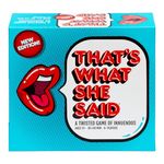 That's What She Said - Second Edition, Ages 17+, 4+ Players