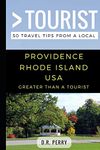 Greater Than a Tourist- Providence Rhode Island USA: 50 Travel Tips from a Local: 151 (Greater Than a Tourist Rhode Island)