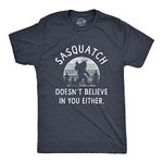 Mens Sasquatch Doesnt Believe in You Either T Shirt Funny Sarcastic Bigfoot Joke Novelty Tee for Guys Mens Funny T Shirts Animal T Shirt for Men Funny Navy XL