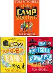 Tom Mitchell 3 Books Collection Set(How to Rob a Bank, That Time I Got Kidnapped, Escape from Camp Boring)