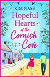 Hopeful Hearts at the Cornish Cove: The feel-good, romantic read from Kim Nash