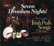 Seven Drunken Nights: The Complete Irish Pub Songs Collection