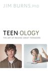 Teenology: The Art of Raising Great Teenagers