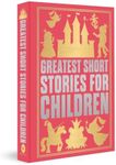 Greatest Short Stories for Children: Deluxe Hardbound Edition