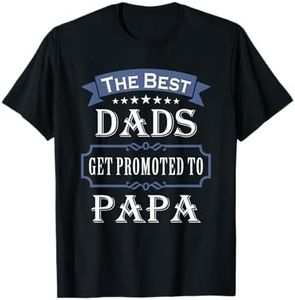 The Best Dads Get Promoted To Papa Father's Day New Grandpa T-Shirt