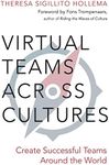 Virtual Teams Across Cultures: Create Successful Teams Around the World