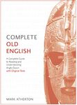 Complete Old English: A Comprehensive Guide to Reading and Understanding Old English, with Original Texts (Teach Yourself)