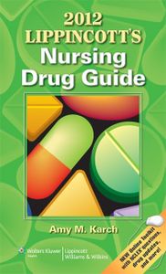 Lippincott's Nursing Drug Guide 2012