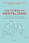 The Power of Mentalizing: An Introductory Guide on Mentalizing, Attachment, and Epistemic Trust for Mental Health Care Workers