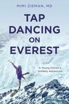 Tap Dancing on Everest: A Young Doc