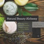 Natural Beauty Alchemy - Make Your Own Organic Cleansers, Creams, Serums, Shampoos, Balms, and More (Countryman Know How): 0